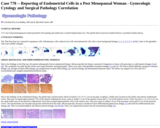 Pathology Case Study: A 57 year old postmenopausal woman with spotting and underwent a routine Papanicolaou test