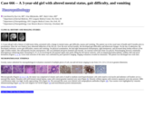 Pathology Case Study: A 3-year- old girl with altered mental status, gait difficulty, and vomiting