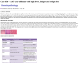 Pathology Case Study: A 67-year old man with high fever, fatigue and weight loss