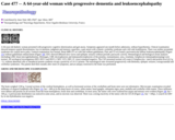 Pathology Case Study: A 64-year-old woman with progressive dementia and leukoencephalopathy