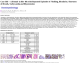 Pathology Case Study: A female in her 40s with repeated episodes of flushing, headache, shortness of breath, tachycardia and hypotension