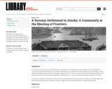 A Russian Settlement in Alaska: A Community at the Meeting of Frontiers