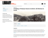 Creating a Primary Source Archive: All History Is Local