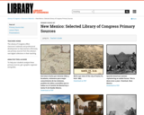 New Mexico: Selected Library of Congress Primary Sources
