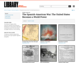 The Spanish-American War: The United States Becomes a World Power