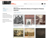 Wisconsin: Selected Library of Congress Primary Sources