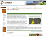Unit 5: Integrated Geophysical Interpretation and Comparison with Ground Truthing