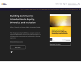 Building Community: Introduction to Equity, Diversity, and Inclusion