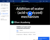 Organic Chemistry: Addition of Water (Acid-Catalyzed) Mechanism