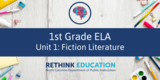 1st Grade ELA- Unit #1 Fiction Literature
