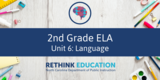 2nd Grade English Language Arts Unit #6: Language