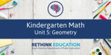 Kindergarten Math- Unit #5: Geometry
