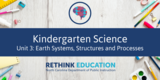 Kindergarten Science- Unit #3 Earth Systems, Structures, and Processes