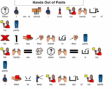 Hands out of Pants Communication Board