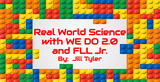 Real World Science with WEDO 2 0 and FLL Jr by Jill Tyler