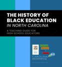 The History of Black Education in North Carolina: A Teaching Guide for High School Educators