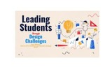 Leading Students through Design Challenges by Dr. Angie Mullennix