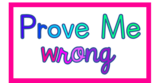 5th Grade - Prove Me Wrong
