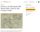 Lesson 1: On the Road with Marco Polo: A Boy in 13th Century Venice