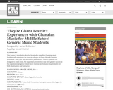 They're Ghana Love It!:  Experiences with Ghanaian Music  for Middle School General Music Students