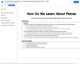 How Do We Learn About Places:  A 1st Grade Social Studies Blended Learning Unit
