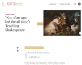 "Not of an age, but for all time": Teaching Shakespeare