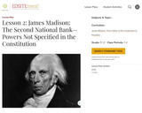 Lesson 2: James Madison: The Second National Bank: Powers Not Specified in the Constitution