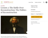 Lesson 2: The Battle Over Reconstruction: The Politics of Reconstruction