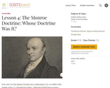 Lesson 4: The Monroe Doctrine: Whose Doctrine Was It?