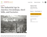The Industrial Age in America: Sweatshops, Steel Mills, and Factories