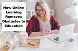 Activity - How Online Learning Removes Obstacles to Education