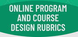 Online Program and Course Design Rubrics