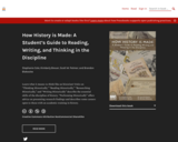 How History is Made: A Student’s Guide to Reading, Writing, and Thinking in the Discipline