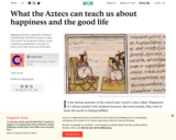 What the Aztecs can teach us about happiness and the good life