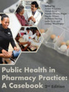 Public Health in Pharmacy Practice: A Casebook 2nd Edition