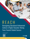 Reimagining Educational Achievement Cultures in Higher Education (REACH): Moving Texas Towards Student Success