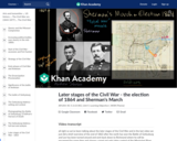 Later stages of the Civil War - the election of 1864 and Sherman's March