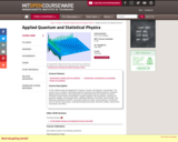 Applied Quantum and Statistical Physics, Fall 2006