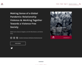 Making Sense of a Global Pandemic: Relationship Violence and Working Together Towards a Violence Free Society