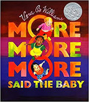 Vera Williams- More, More, More said the Baby