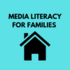 Media Literacy For Parents and Families