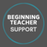 Beginning Teacher Support