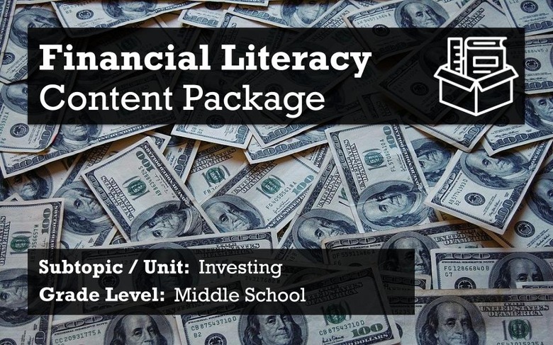 Financial Literacy Content Package: Grades 6-8 Investing