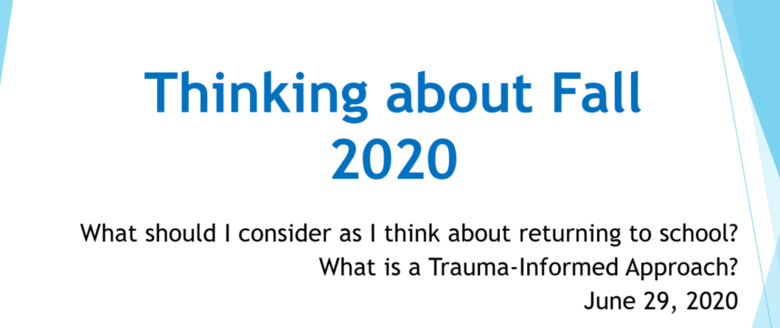 Thinking About Fall 2020 - Trauma-Informed Approach