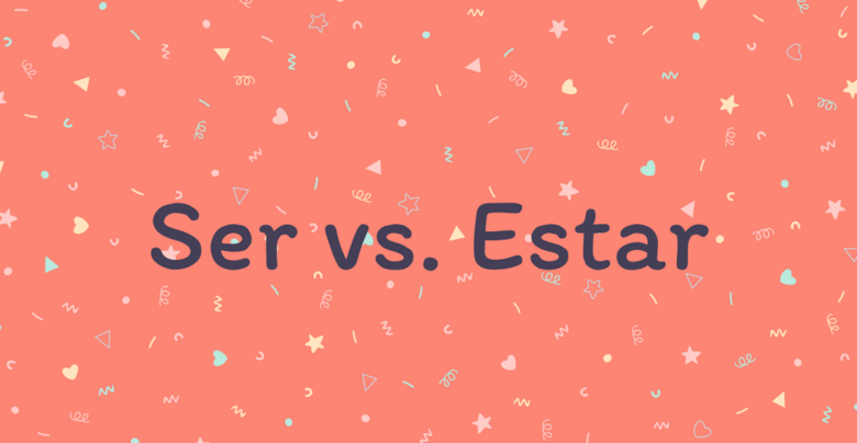 Ser Vs. Estar