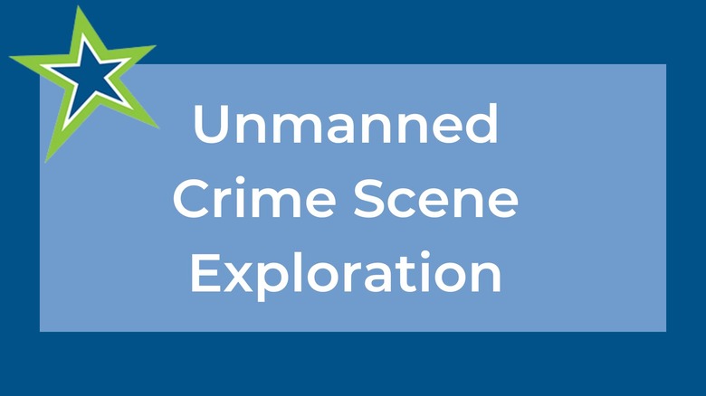 Unmanned Crime Scene Exploration