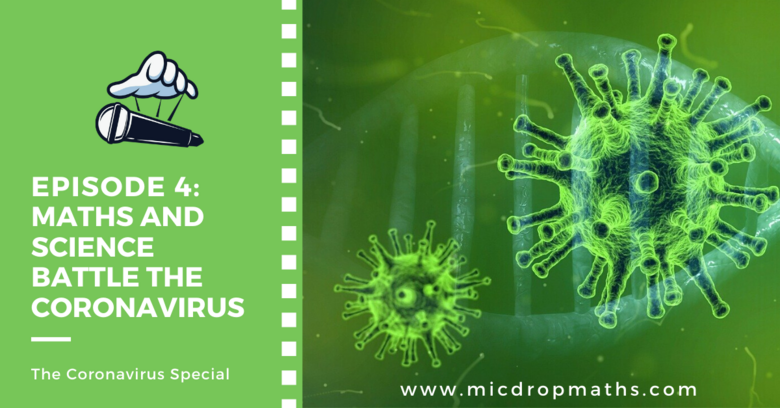 Maths and Science Battle the Coronavirus (Mic Drop Maths)