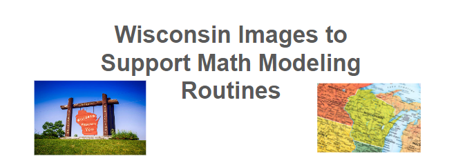 Wisconsin Images to Support Math Modeling Routines