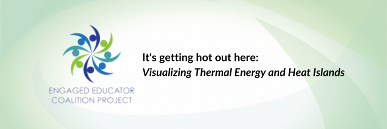 It's getting hot out here: Visualizing Thermal Energy and Heat Islands
