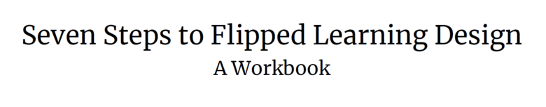 Instructor Workbook for Flipped Learning Design